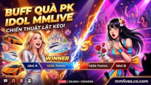 Bí kíp buff quà PK Idol MMLive giúp fan cứng tạo pha last hit ngoạn mục, áp đảo điểm cống hiến đối thủ.